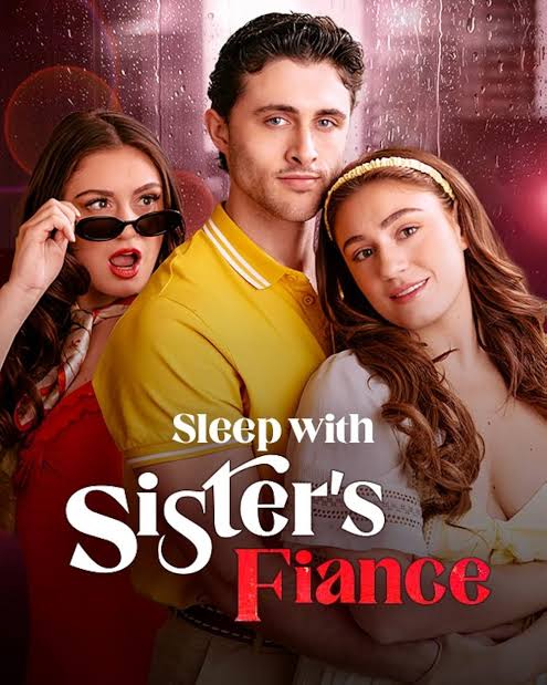 Sleep with Sister's Fiance Full episode watch mylareels.com